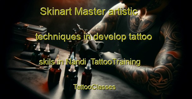 Skinart Master artistic techniques in develop tattoo skils in Nandi | TattooTraining | TattooClasses | SkinartTraining-Australia