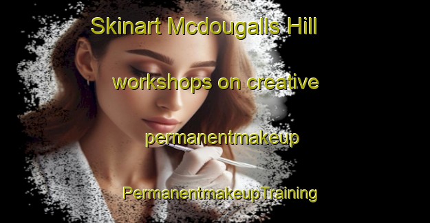 Skinart Mcdougalls Hill workshops on creative permanentmakeup | PermanentmakeupTraining | PermanentmakeupClasses | SkinartTraining-Australia