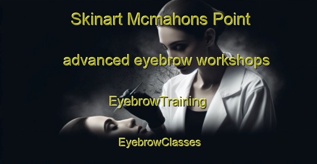 Skinart Mcmahons Point advanced eyebrow workshops | EyebrowTraining | EyebrowClasses | SkinartTraining-Australia