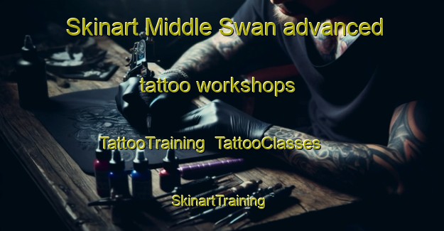 Skinart Middle Swan advanced tattoo workshops | TattooTraining | TattooClasses | SkinartTraining-Australia