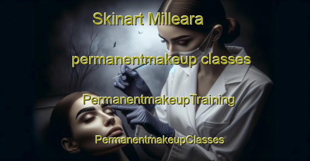 Skinart Milleara permanentmakeup classes | PermanentmakeupTraining | PermanentmakeupClasses | SkinartTraining-Australia
