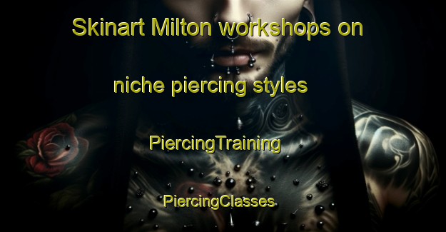 Skinart Milton workshops on niche piercing styles | PiercingTraining | PiercingClasses | SkinartTraining-Australia