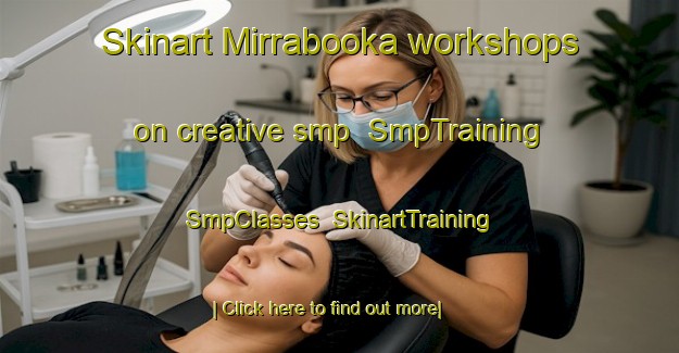 Skinart Mirrabooka workshops on creative smp | SmpTraining | SmpClasses | SkinartTraining-Australia