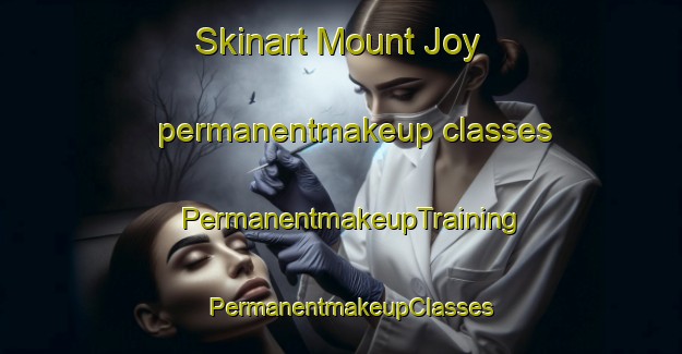 Skinart Mount Joy permanentmakeup classes | PermanentmakeupTraining | PermanentmakeupClasses | SkinartTraining-Australia