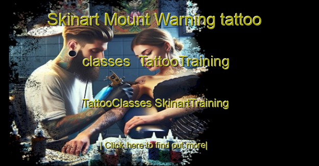 Skinart Mount Warning tattoo classes | #TattooTraining #TattooClasses #SkinartTraining-Australia