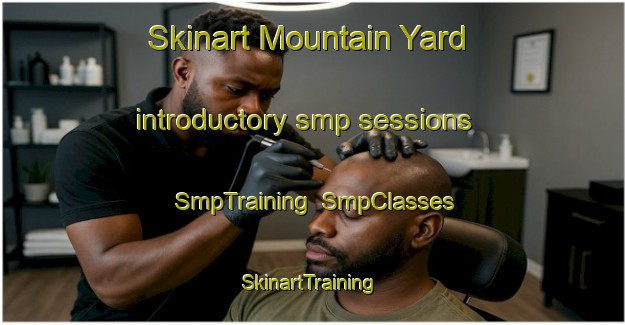 Skinart Mountain Yard introductory smp sessions | SmpTraining | SmpClasses | SkinartTraining-Australia