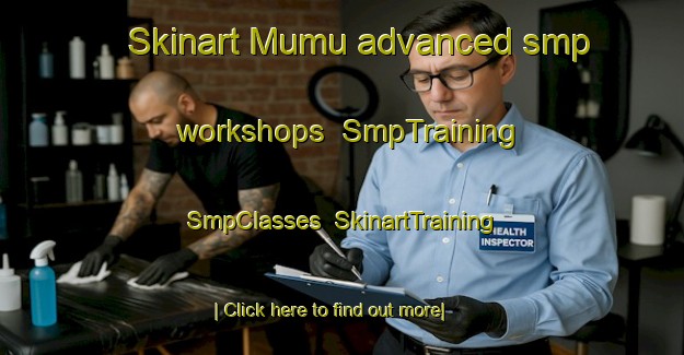 Skinart Mumu advanced smp workshops | SmpTraining | SmpClasses | SkinartTraining-Australia