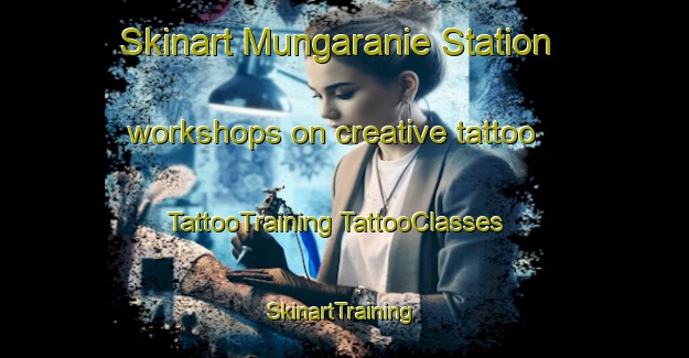 Skinart Mungaranie Station workshops on creative tattoo | #TattooTraining #TattooClasses #SkinartTraining-Australia