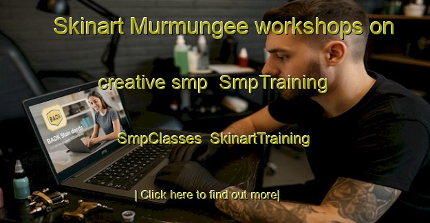Skinart Murmungee workshops on creative smp | SmpTraining | SmpClasses | SkinartTraining-Australia