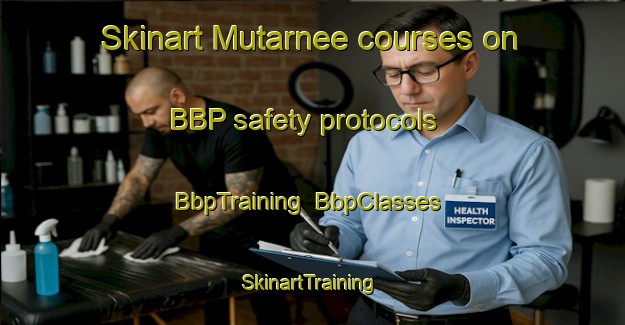 Skinart Mutarnee courses on BBP safety protocols | BbpTraining | BbpClasses | SkinartTraining-Australia