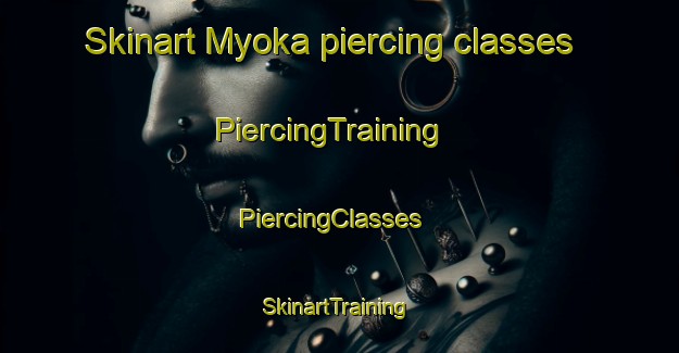 Skinart Myoka piercing classes | PiercingTraining | PiercingClasses | SkinartTraining-Australia