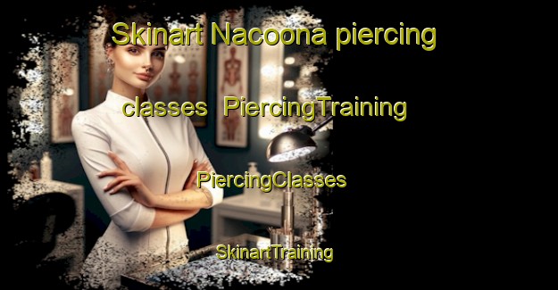 Skinart Nacoona piercing classes | PiercingTraining | PiercingClasses | SkinartTraining-Australia