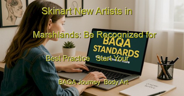 Skinart New Artists in Marshlands: Be Recognized for Best Practice - Start Your BAQA Journey | Body Art Qualification Authority | BAQA-Australia