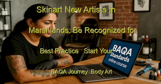 Skinart New Artists in Marshlands: Be Recognized for Best Practice - Start Your BAQA Journey | Body Art Qualification Authority | BAQA-Australia