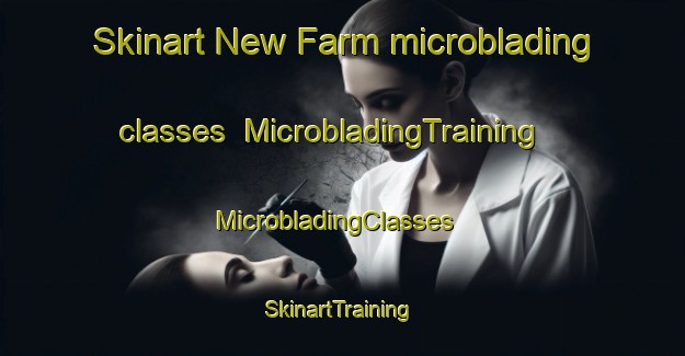 Skinart New Farm microblading classes | MicrobladingTraining | MicrobladingClasses | SkinartTraining-Australia