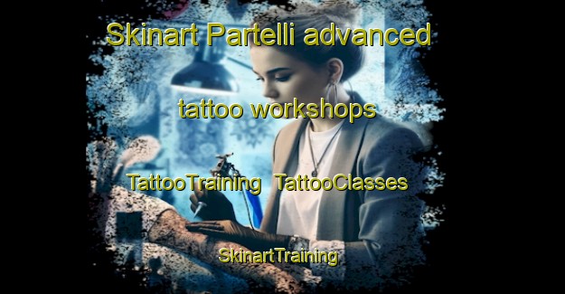 Skinart Partelli advanced tattoo workshops | TattooTraining | TattooClasses | SkinartTraining-Australia