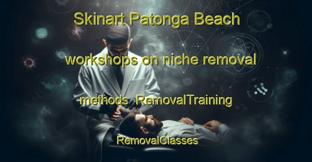Skinart Patonga Beach workshops on niche removal methods | RemovalTraining | RemovalClasses | SkinartTraining-Australia