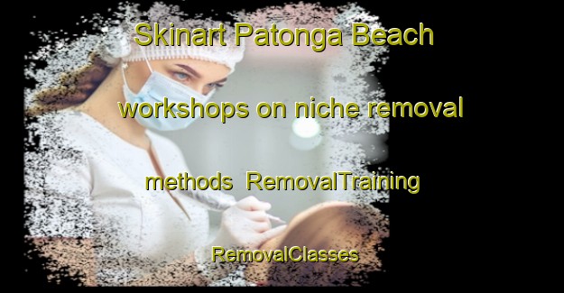 Skinart Patonga Beach workshops on niche removal methods | RemovalTraining | RemovalClasses | SkinartTraining-Australia