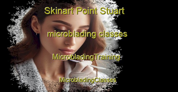 Skinart Point Stuart microblading classes | MicrobladingTraining | MicrobladingClasses | SkinartTraining-Australia