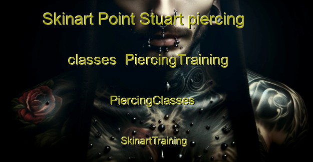 Skinart Point Stuart piercing classes | PiercingTraining | PiercingClasses | SkinartTraining-Australia