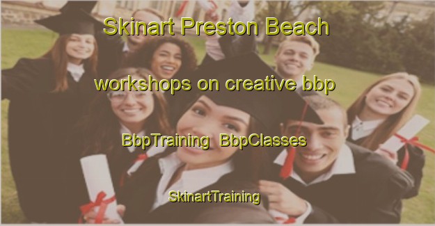 Skinart Preston Beach workshops on creative bbp | BbpTraining | BbpClasses | SkinartTraining-Australia