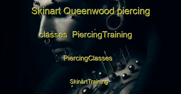 Skinart Queenwood piercing classes | PiercingTraining | PiercingClasses | SkinartTraining-Australia