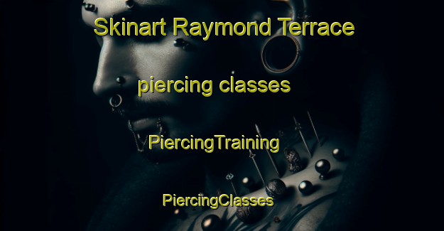 Skinart Raymond Terrace piercing classes | PiercingTraining | PiercingClasses | SkinartTraining-Australia