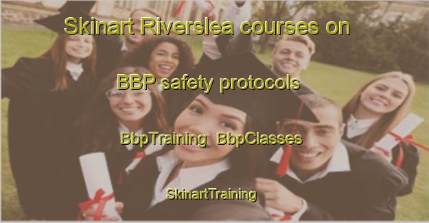 Skinart Riverslea courses on BBP safety protocols | BbpTraining | BbpClasses | SkinartTraining-Australia