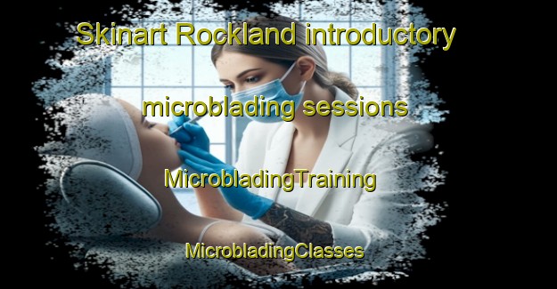 Skinart Rockland introductory microblading sessions | MicrobladingTraining | MicrobladingClasses | SkinartTraining-Australia