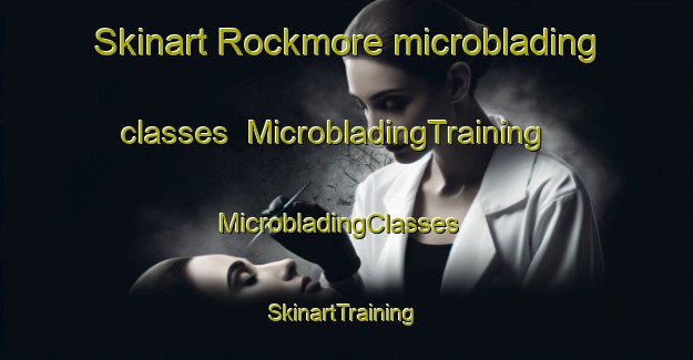 Skinart Rockmore microblading classes | MicrobladingTraining | MicrobladingClasses | SkinartTraining-Australia