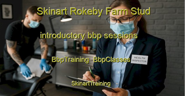 Skinart Rokeby Farm Stud introductory bbp sessions | BbpTraining | BbpClasses | SkinartTraining-Australia