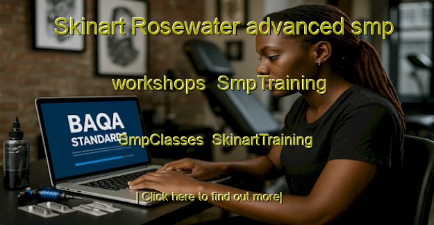 Skinart Rosewater advanced smp workshops | SmpTraining | SmpClasses | SkinartTraining-Australia