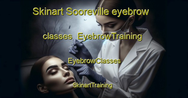 Skinart Sooreville eyebrow classes | EyebrowTraining | EyebrowClasses | SkinartTraining-Australia