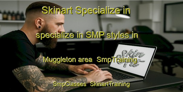 Skinart Specialize in specialize in SMP styles in Muggleton area | SmpTraining | SmpClasses | SkinartTraining-Australia