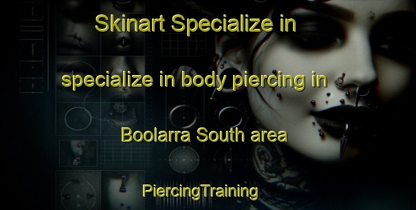 Skinart Specialize in specialize in body piercing in Boolarra South area | PiercingTraining | PiercingClasses | SkinartTraining-Australia