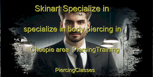 Skinart Specialize in specialize in body piercing in Cheepie area | PiercingTraining | PiercingClasses | SkinartTraining-Australia