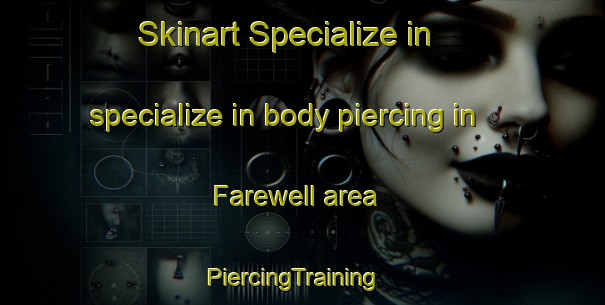 Skinart Specialize in specialize in body piercing in Farewell area | PiercingTraining | PiercingClasses | SkinartTraining-Australia