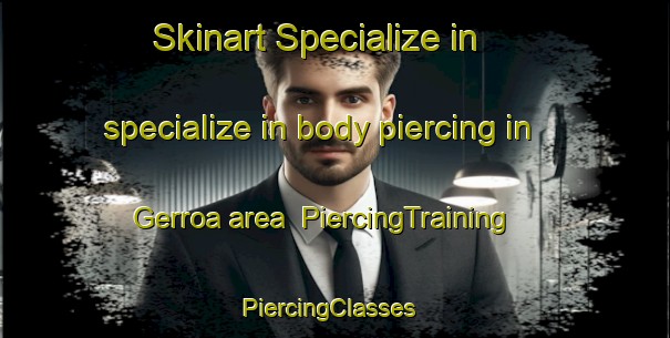 Skinart Specialize in specialize in body piercing in Gerroa area | PiercingTraining | PiercingClasses | SkinartTraining-Australia