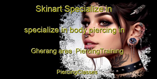 Skinart Specialize in specialize in body piercing in Gherang area | PiercingTraining | PiercingClasses | SkinartTraining-Australia
