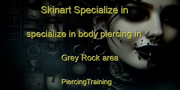 Skinart Specialize in specialize in body piercing in Grey Rock area | PiercingTraining | PiercingClasses | SkinartTraining-Australia