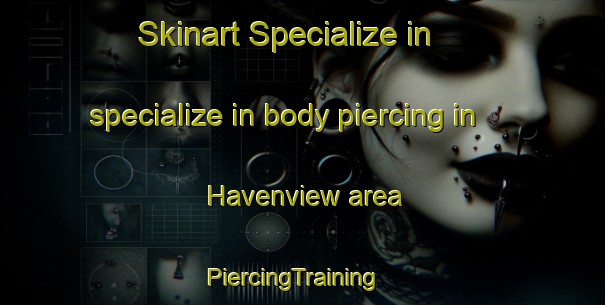 Skinart Specialize in specialize in body piercing in Havenview area | PiercingTraining | PiercingClasses | SkinartTraining-Australia