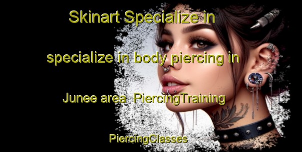 Skinart Specialize in specialize in body piercing in Junee area | PiercingTraining | PiercingClasses | SkinartTraining-Australia