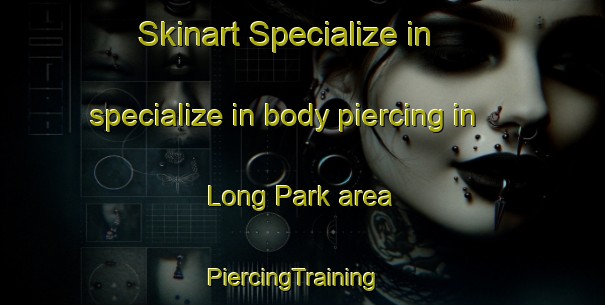 Skinart Specialize in specialize in body piercing in Long Park area | PiercingTraining | PiercingClasses | SkinartTraining-Australia