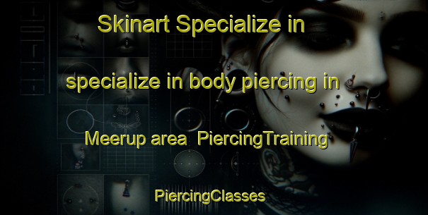 Skinart Specialize in specialize in body piercing in Meerup area | PiercingTraining | PiercingClasses | SkinartTraining-Australia