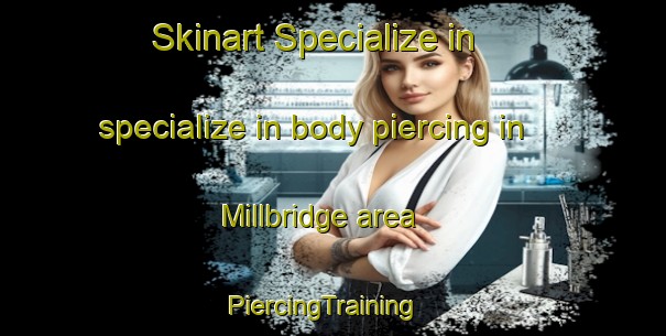 Skinart Specialize in specialize in body piercing in Millbridge area | PiercingTraining | PiercingClasses | SkinartTraining-Australia