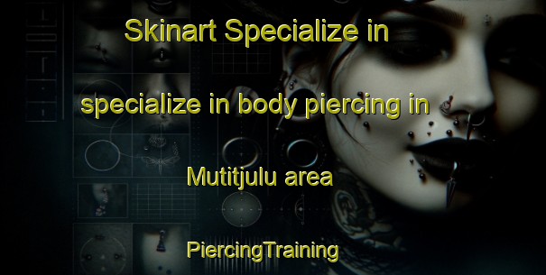Skinart Specialize in specialize in body piercing in Mutitjulu area | PiercingTraining | PiercingClasses | SkinartTraining-Australia