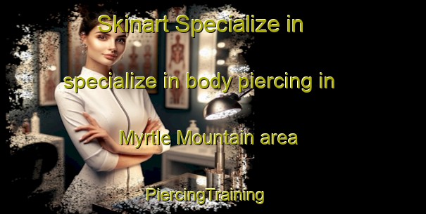 Skinart Specialize in specialize in body piercing in Myrtle Mountain area | PiercingTraining | PiercingClasses | SkinartTraining-Australia