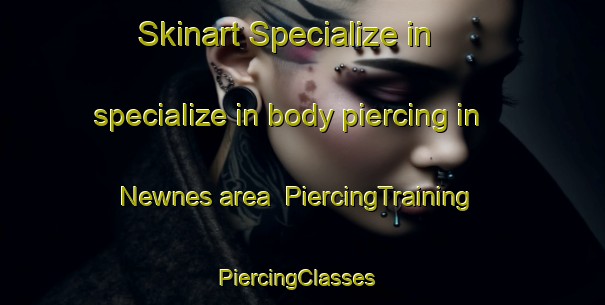 Skinart Specialize in specialize in body piercing in Newnes area | PiercingTraining | PiercingClasses | SkinartTraining-Australia