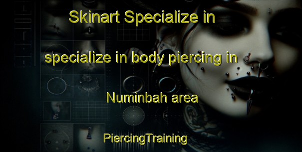 Skinart Specialize in specialize in body piercing in Numinbah area | PiercingTraining | PiercingClasses | SkinartTraining-Australia