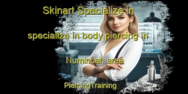 Skinart Specialize in specialize in body piercing in Numinbah area | PiercingTraining | PiercingClasses | SkinartTraining-Australia